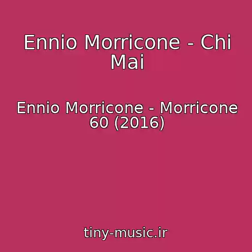 کاور آهنگ Ennio Morricone - Chi Mai از Ennio Morricone - Morricone 60 (2016)