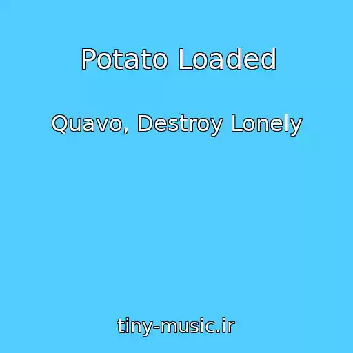 کاور آهنگ Potato Loaded از Quavo, Destroy Lonely