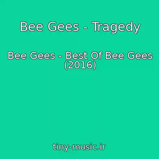 کاور آهنگ Bee Gees - Tragedy از Bee Gees - Best Of Bee Gees (2016)