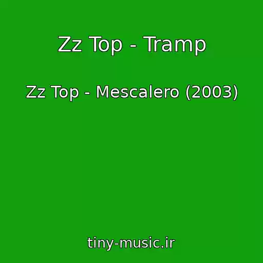 کاور آهنگ Zz Top - Tramp از Zz Top - Mescalero (2003)