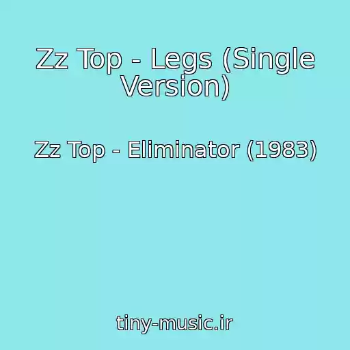 کاور آهنگ Zz Top - Legs (Single Version) از Zz Top - Eliminator (1983)