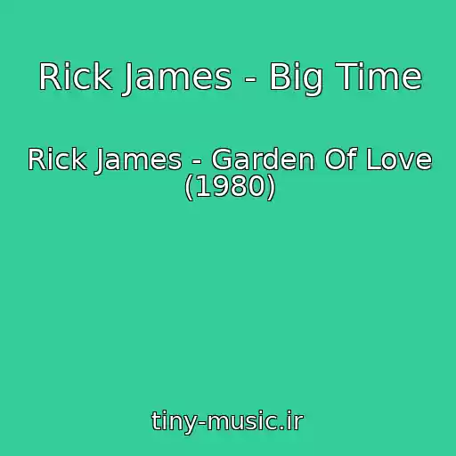 کاور آهنگ Rick James - Big Time از Rick James - Garden Of Love (1980)