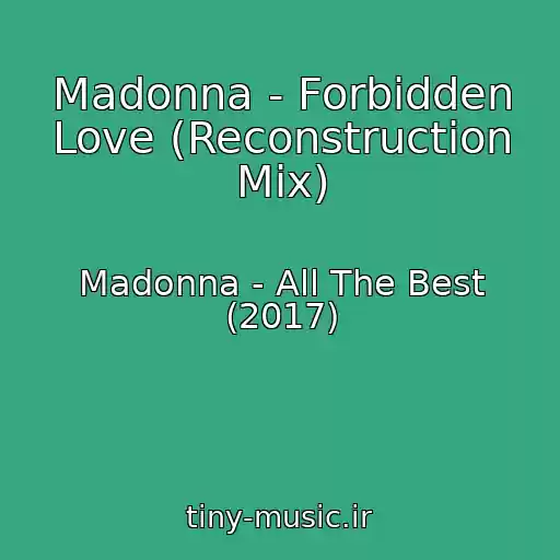 کاور آهنگ Madonna - Forbidden Love (Reconstruction Mix) از Madonna - All The Best (2017)