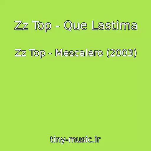 کاور آهنگ Zz Top - Que Lastima از Zz Top - Mescalero (2003)