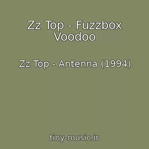 کاور آهنگ Zz Top - Fuzzbox Voodoo از Zz Top - Antenna (1994)