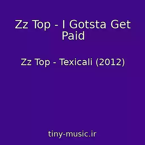 کاور آهنگ Zz Top - I Gotsta Get Paid از Zz Top - Texicali (2012)