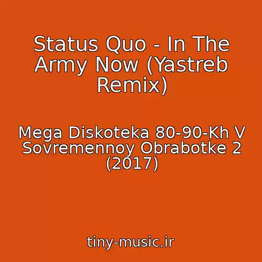 کاور آهنگ Status Quo - In The Army Now (Yastreb Remix) از Mega Diskoteka 80-90-Kh V Sovremennoy Obrabotke 2 (2017)