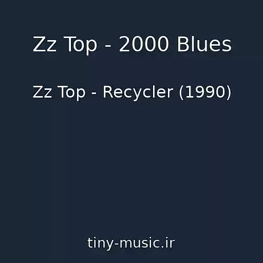 کاور آهنگ Zz Top - 2000 Blues از Zz Top - Recycler (1990)
