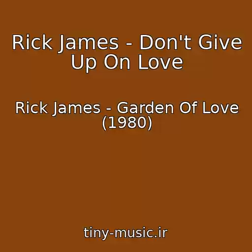 کاور آهنگ Rick James - Don't Give Up On Love از Rick James - Garden Of Love (1980)