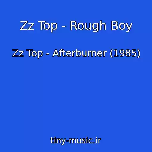 کاور آهنگ Zz Top - Rough Boy از Zz Top - Afterburner (1985)