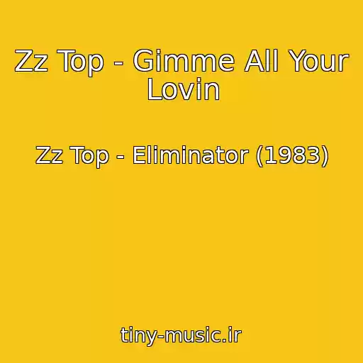 کاور آهنگ Zz Top - Gimme All Your Lovin از Zz Top - Eliminator (1983)
