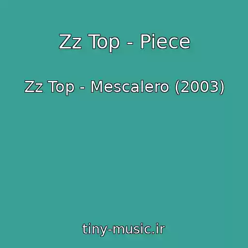 کاور آهنگ Zz Top - Piece از Zz Top - Mescalero (2003)