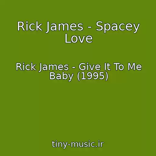 کاور آهنگ Rick James - Spacey Love از Rick James - Give It To Me Baby (1995)