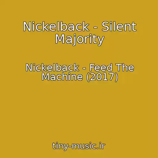 کاور آهنگ Nickelback - Silent Majority از Nickelback - Feed The Machine (2017)