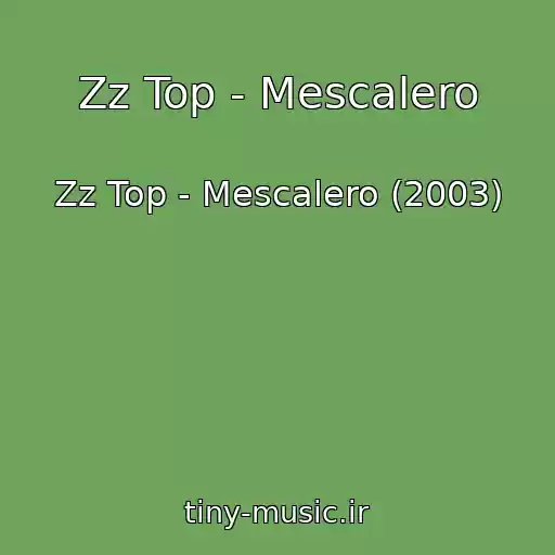 کاور آهنگ Zz Top - Mescalero از Zz Top - Mescalero (2003)
