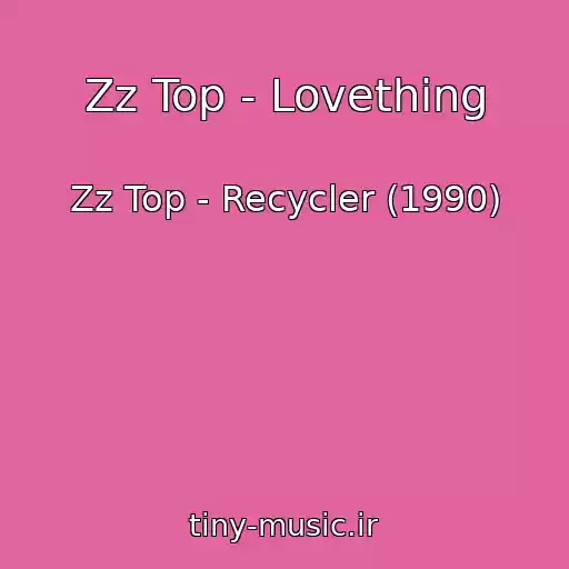 کاور آهنگ Zz Top - Lovething از Zz Top - Recycler (1990)