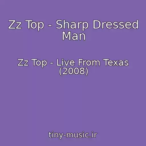 کاور آهنگ Zz Top - Sharp Dressed Man از Zz Top - Live From Texas (2008)
