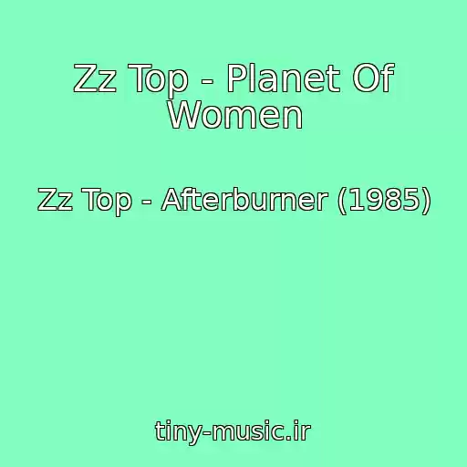 کاور آهنگ Zz Top - Planet Of Women از Zz Top - Afterburner (1985)