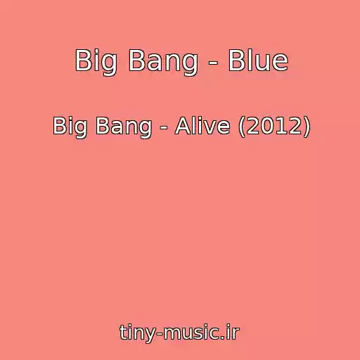 کاور آهنگ Big Bang - Blue از Big Bang - Alive (2012)