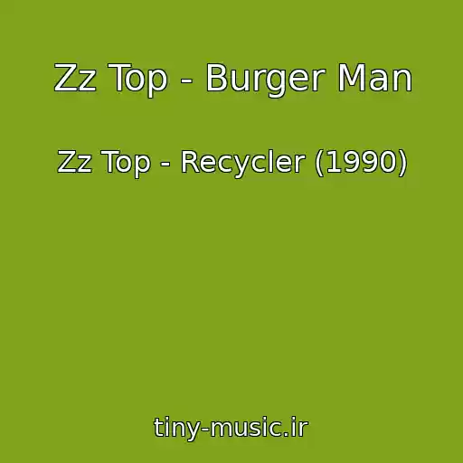 کاور آهنگ Zz Top - Burger Man از Zz Top - Recycler (1990)