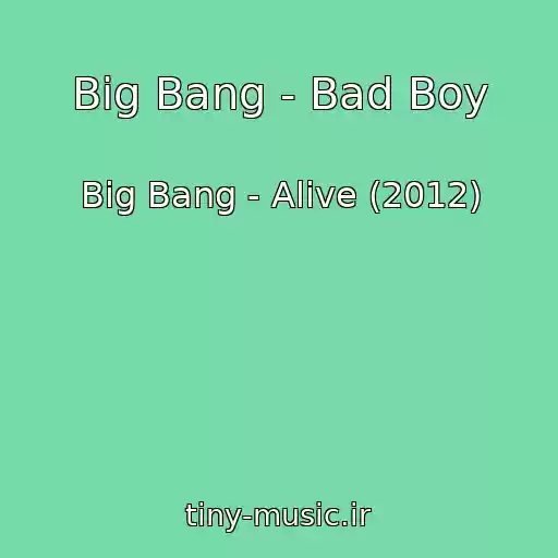 کاور آهنگ Big Bang - Bad Boy از Big Bang - Alive (2012)