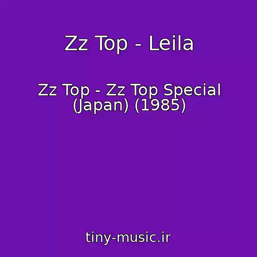کاور آهنگ Zz Top - Leila از Zz Top - Zz Top Special (Japan) (1985)