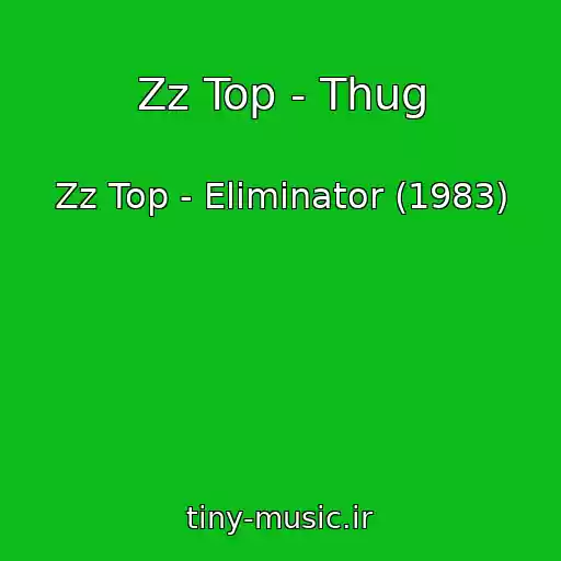 کاور آهنگ Zz Top - Thug از Zz Top - Eliminator (1983)