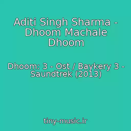 کاور آهنگ Aditi Singh Sharma - Dhoom Machale Dhoom از Dhoom: 3 - Ost / Baykery 3 - Saundtrek (2013)
