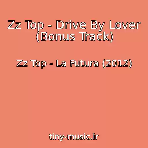 کاور آهنگ Zz Top - Drive By Lover (Bonus Track) از Zz Top - La Futura (2012)