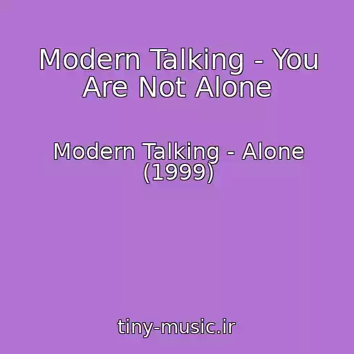کاور آهنگ Modern Talking - You Are Not Alone از Modern Talking - Alone (1999)