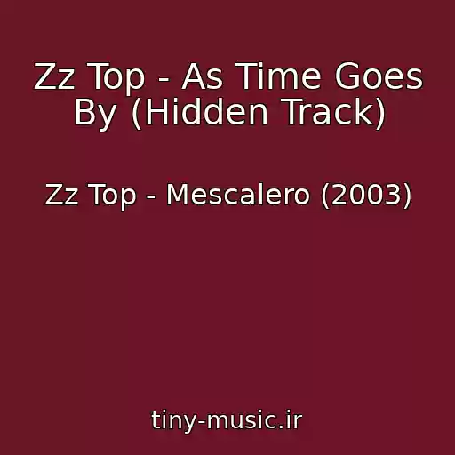 کاور آهنگ Zz Top - As Time Goes By (Hidden Track) از Zz Top - Mescalero (2003)