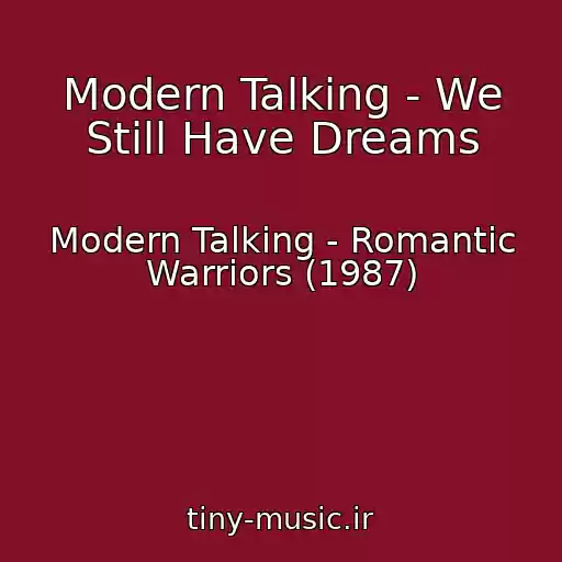 کاور آهنگ Modern Talking - We Still Have Dreams از Modern Talking - Romantic Warriors (1987)