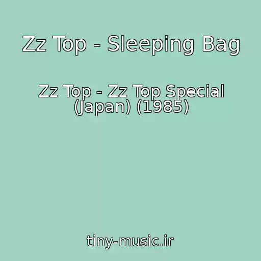 کاور آهنگ Zz Top - Sleeping Bag از Zz Top - Zz Top Special (Japan) (1985)