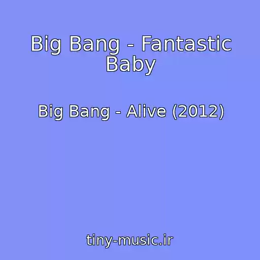 کاور آهنگ Big Bang - Fantastic Baby از Big Bang - Alive (2012)