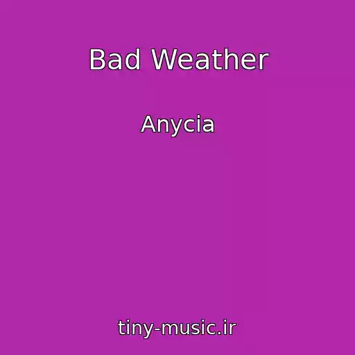 کاور آهنگ Bad Weather از Anycia