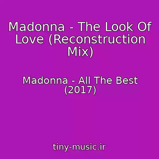 کاور آهنگ Madonna - The Look Of Love (Reconstruction Mix) از Madonna - All The Best (2017)