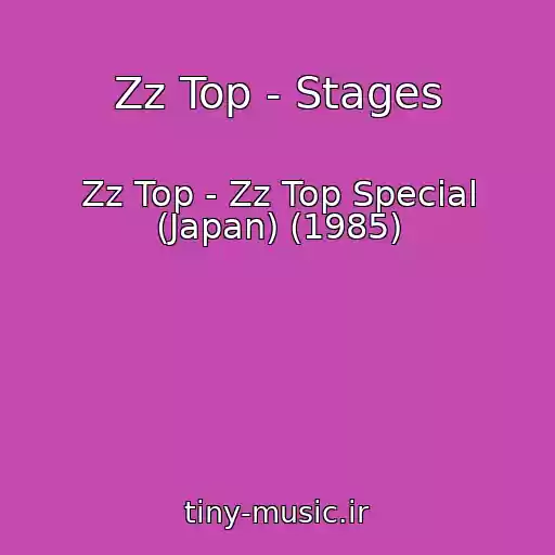 کاور آهنگ Zz Top - Stages از Zz Top - Zz Top Special (Japan) (1985)