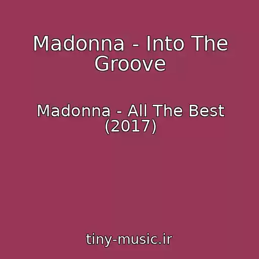 کاور آهنگ Madonna - Into The Groove از Madonna - All The Best (2017)