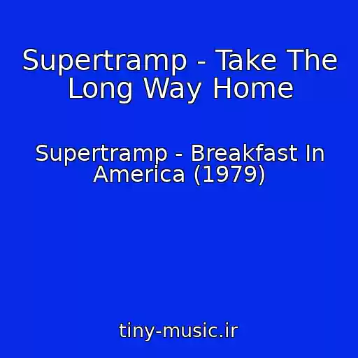کاور آهنگ Supertramp - Take The Long Way Home از Supertramp - Breakfast In America (1979)