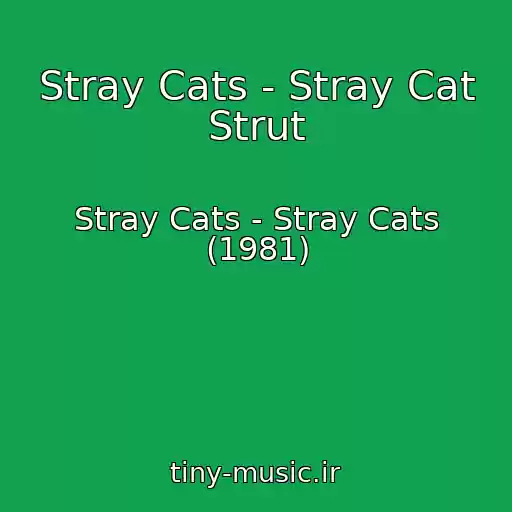 کاور آهنگ Stray Cats - Stray Cat Strut از Stray Cats - Stray Cats (1981)