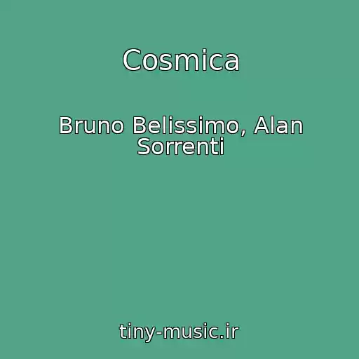 کاور آهنگ Cosmica از Bruno Belissimo, Alan Sorrenti