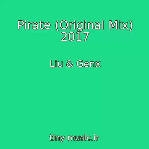 کاور آهنگ Pirate (Original Mix) 2017 از Liu & Genx