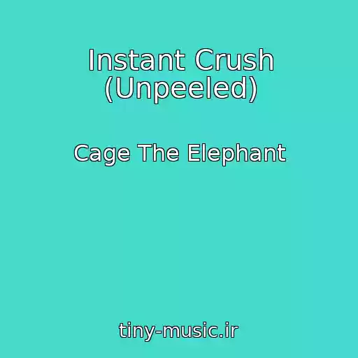 کاور آهنگ Instant Crush (Unpeeled) از Cage The Elephant