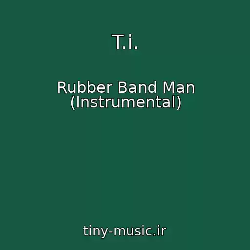 کاور آهنگ T.i. از Rubber Band Man (Instrumental)