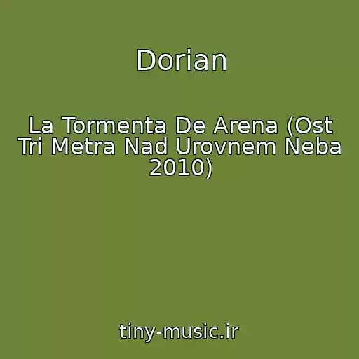 کاور آهنگ Dorian از La Tormenta De Arena (Ost Tri Metra Nad Urovnem Neba 2010)