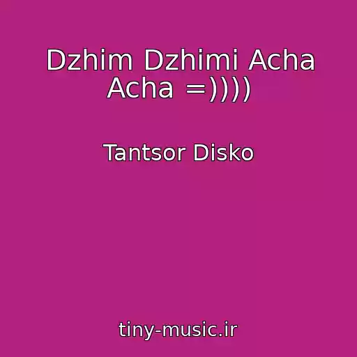 کاور آهنگ Dzhim Dzhimi Acha Acha =)))) از Tantsor Disko