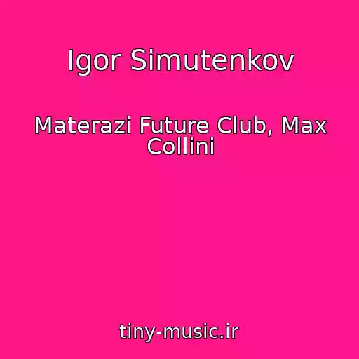 کاور آهنگ Igor Simutenkov از Materazi Future Club, Max Collini