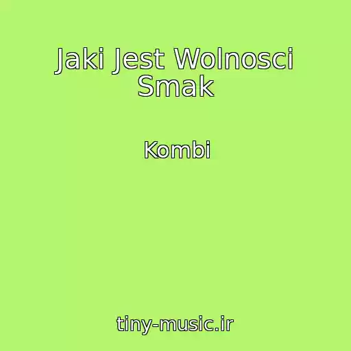 کاور آهنگ Jaki Jest Wolnosci Smak از Kombi