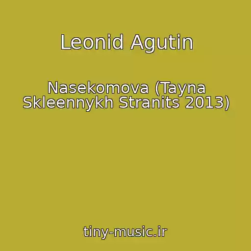 کاور آهنگ Leonid Agutin از Nasekomova (Tayna Skleennykh Stranits 2013)