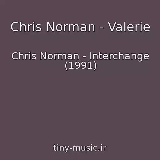 کاور آهنگ Chris Norman - Valerie از Chris Norman - Interchange (1991)
